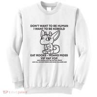 DonT Want To Be Human I Want To Be Kobold Eat Rocks Hoard Moss Yip Yap Yop Sweatshirt thumb 0