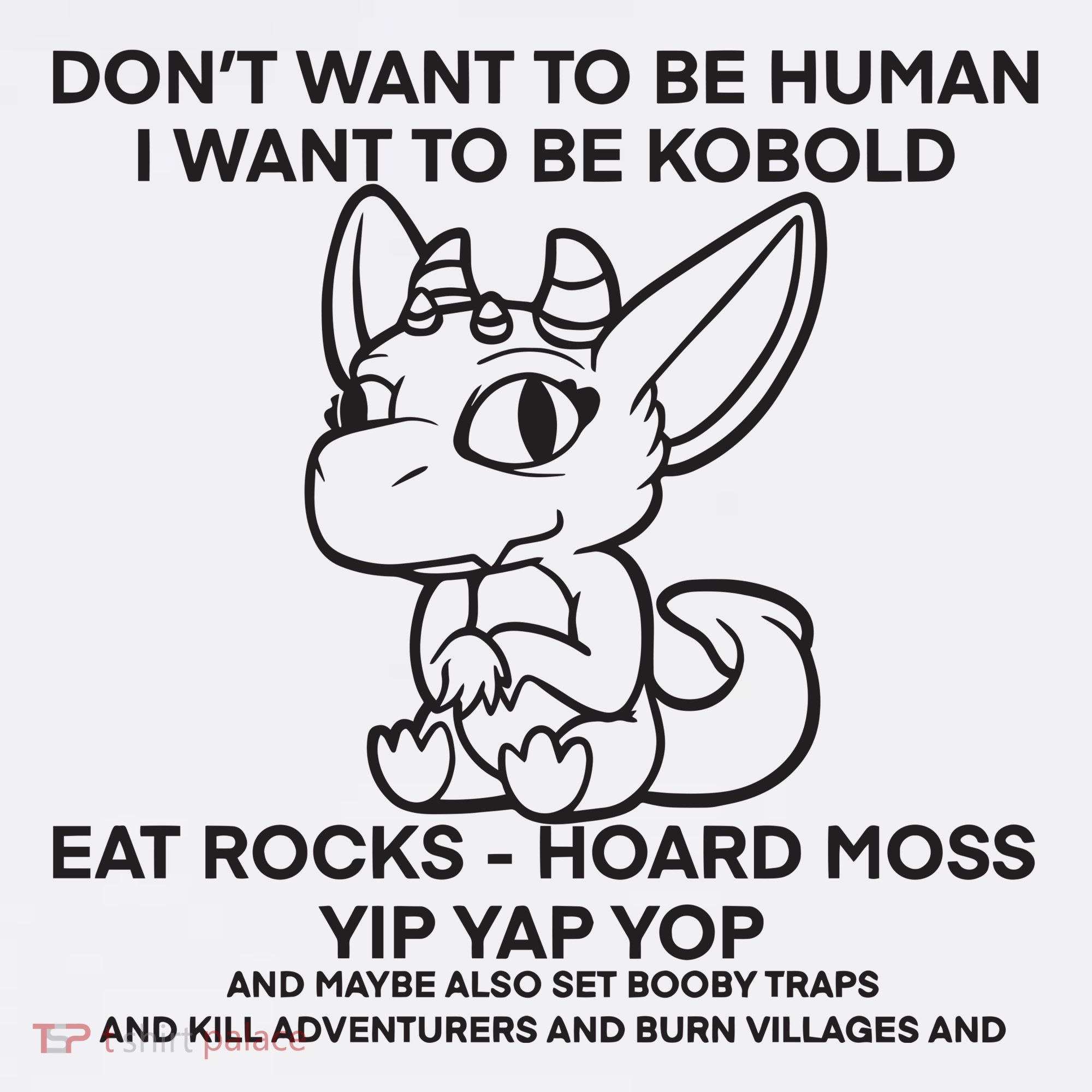DonT Want To Be Human I Want To Be Kobold Eat Rocks Hoard Moss Yip Yap Yop Sweatshirt