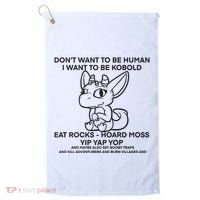 DonT Want To Be Human I Want To Be Kobold Eat Rocks Hoard Moss Yip Yap Yop Golf Towel thumb 0