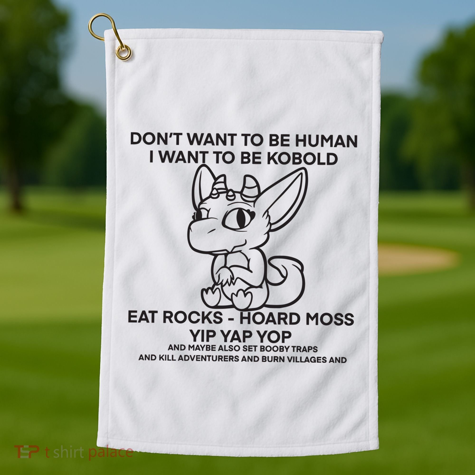 DonT Want To Be Human I Want To Be Kobold Eat Rocks Hoard Moss Yip Yap Yop Golf Towel