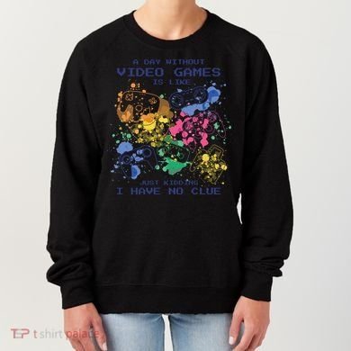 Day Without Video Games No Clue Women's Sweatshirt