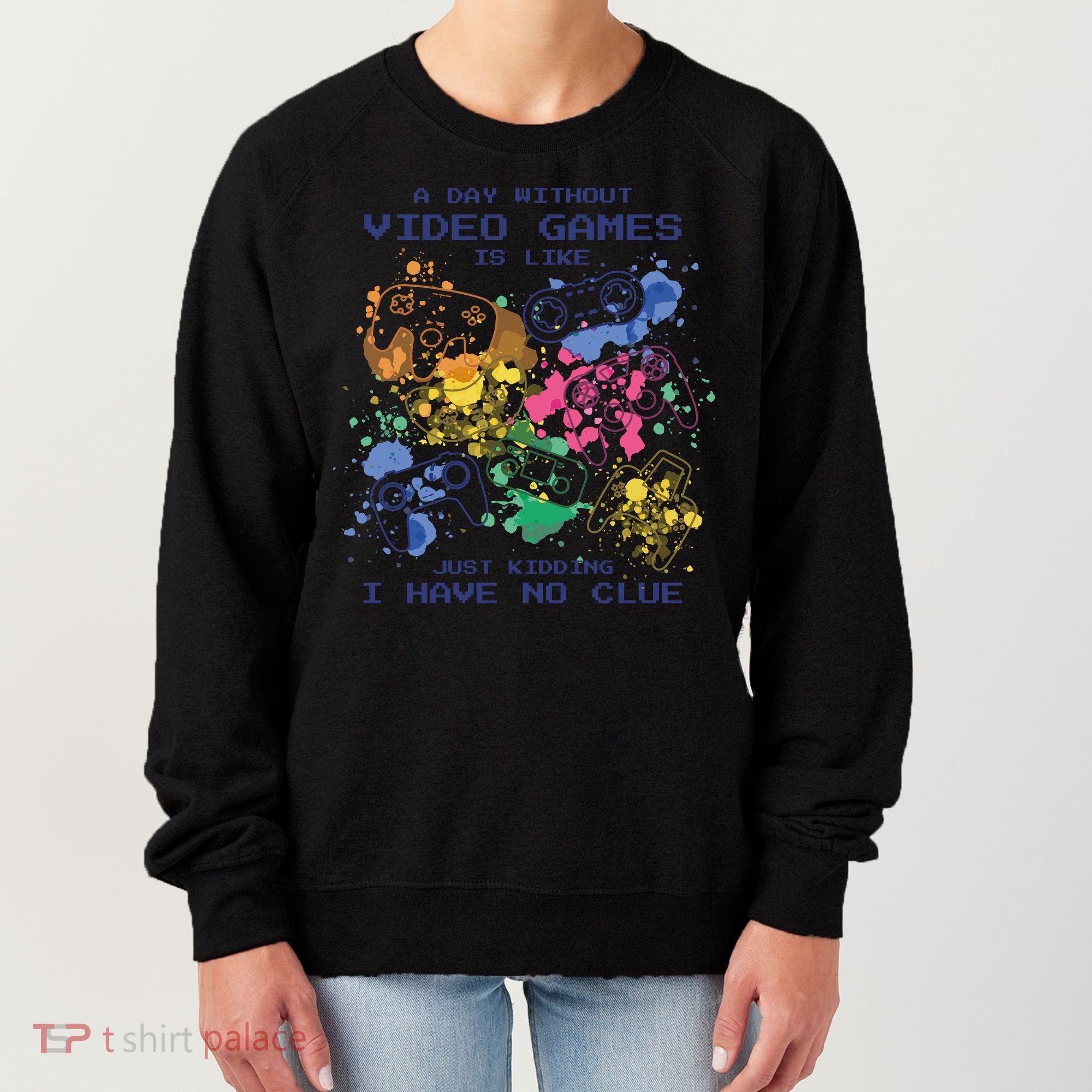 Day Without Video Games No Clue Women's Sweatshirt