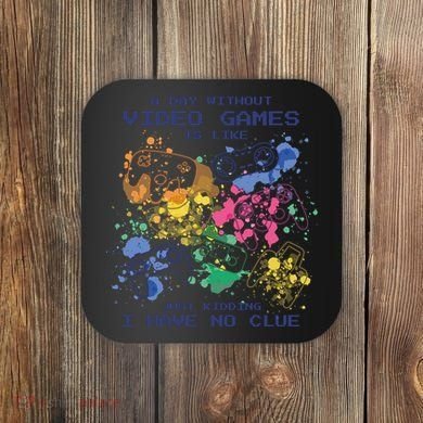 Day Without Video Games No Clue Coaster