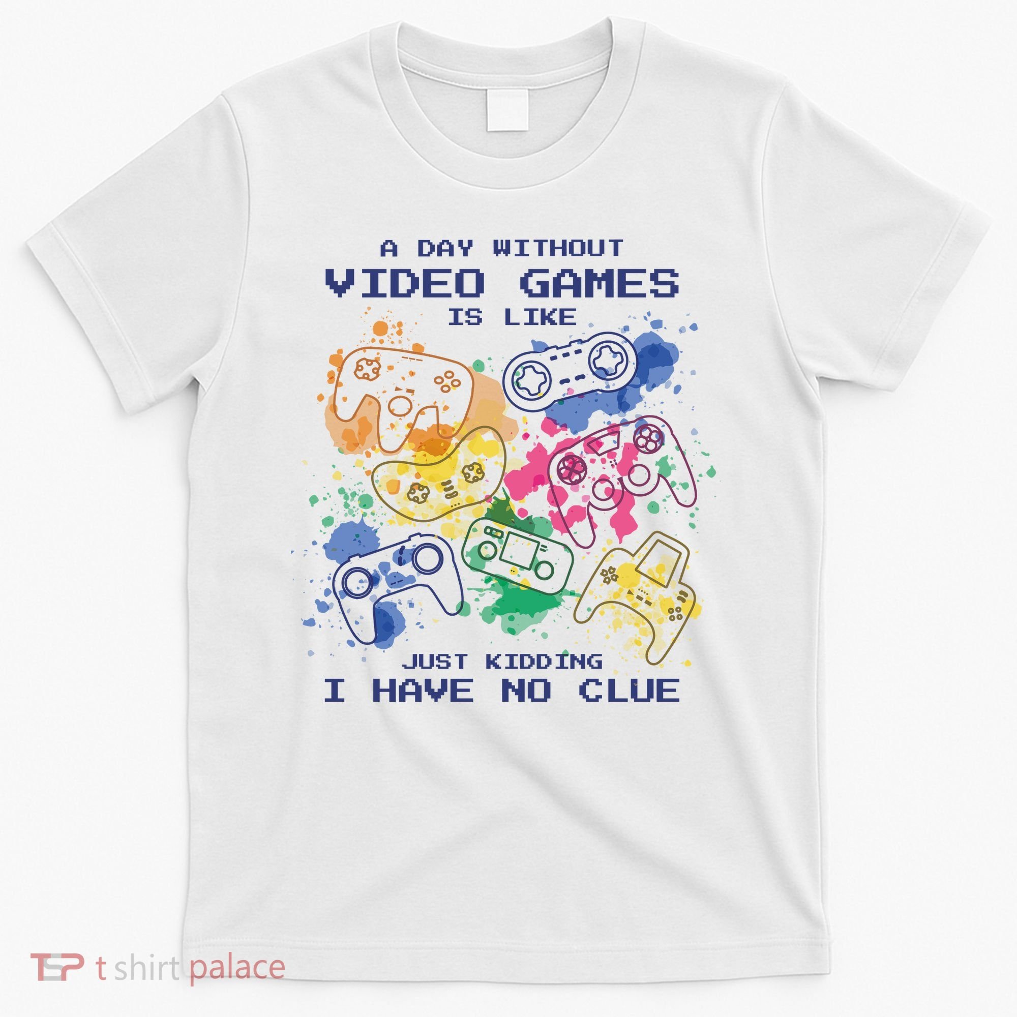 Day Without Video Games No Clue T-Shirt