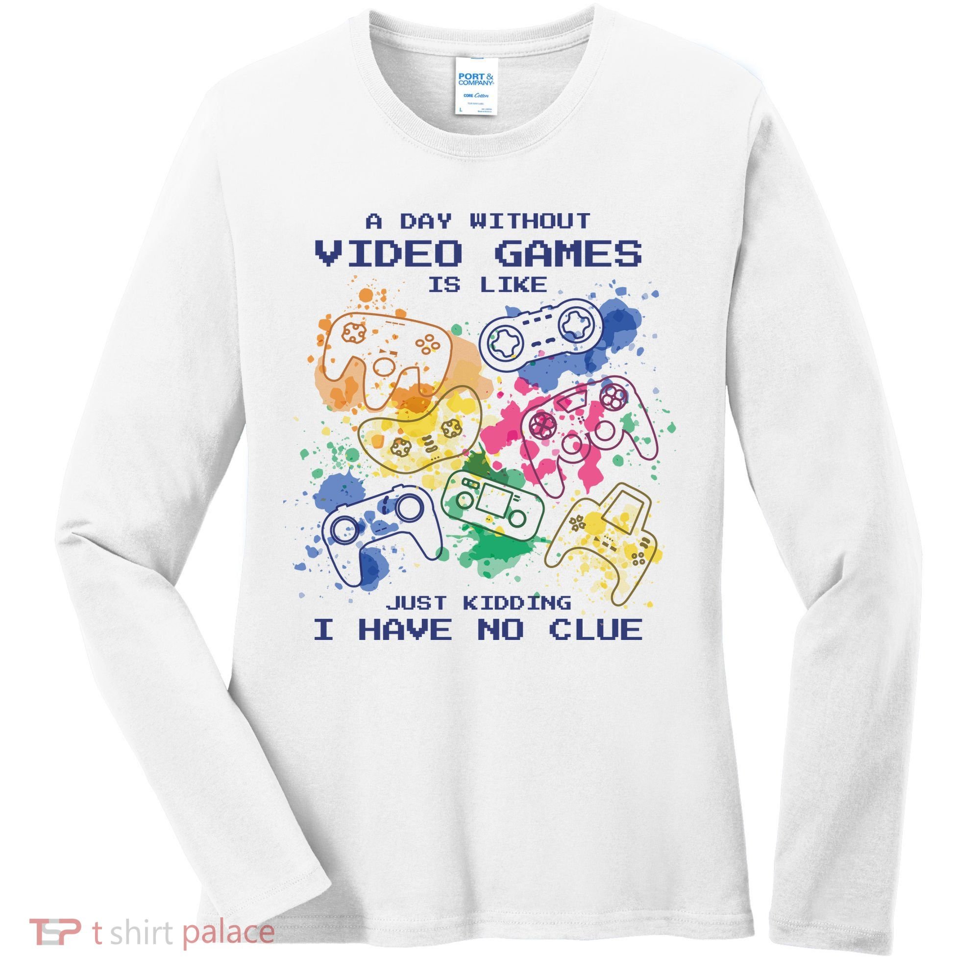 Day Without Video Games No Clue Women's Long Sleeve Shirt