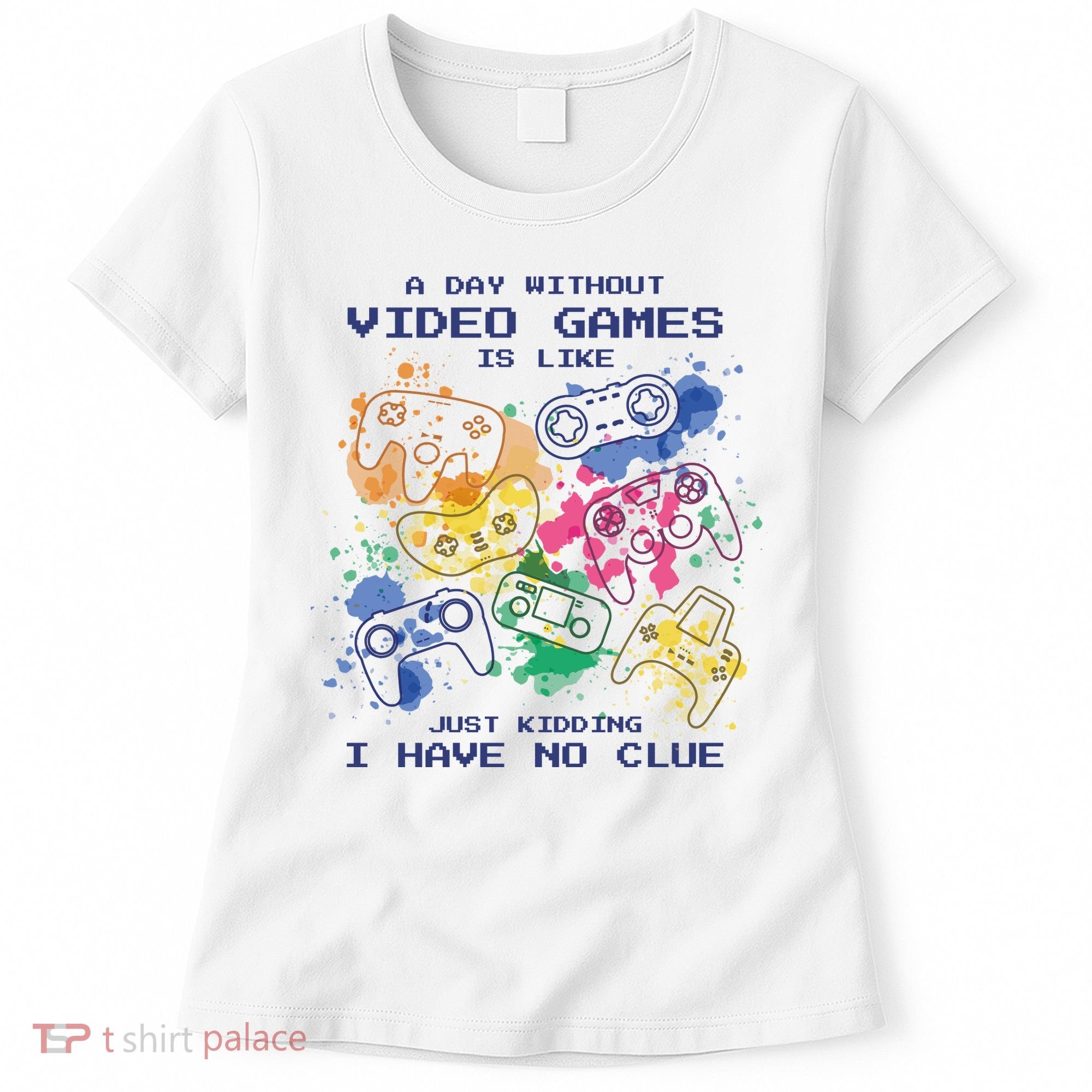 Day Without Video Games No Clue Women's T-Shirt