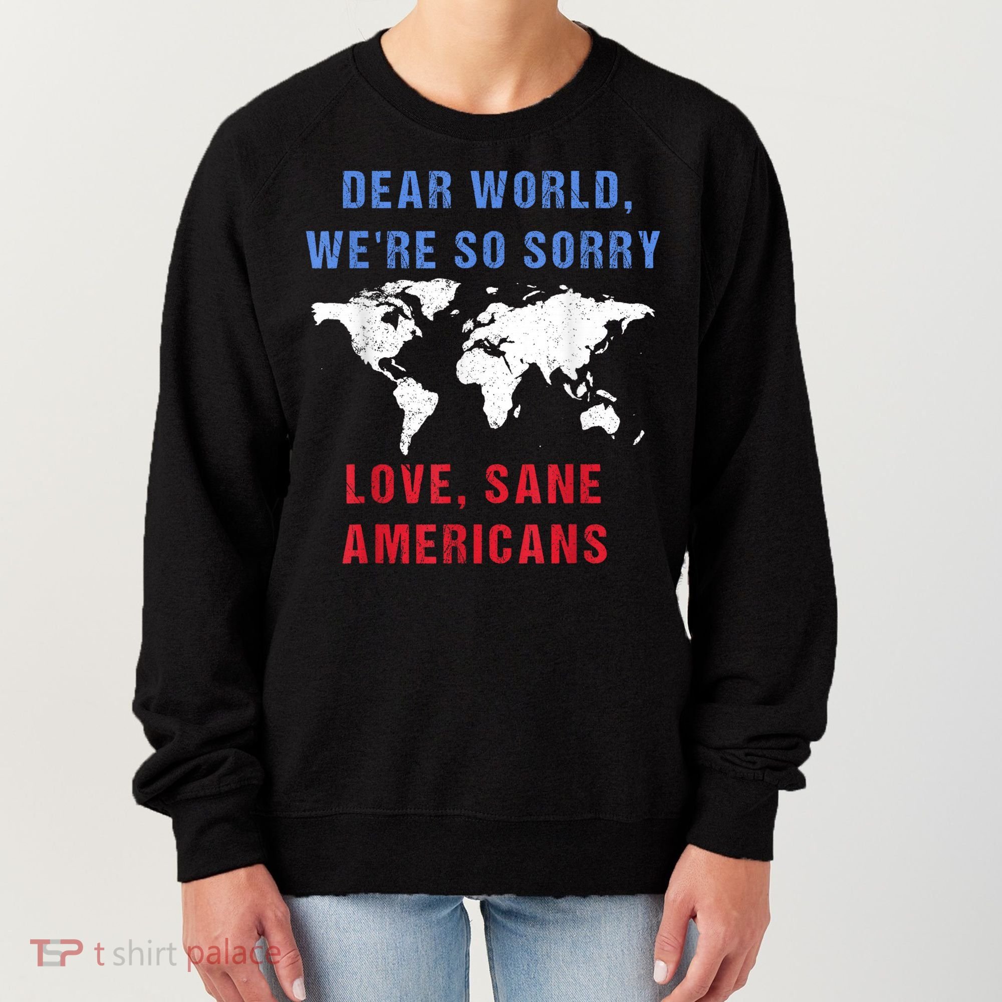 Dear World We Are So Sorry For Americans Women's Sweatshirt