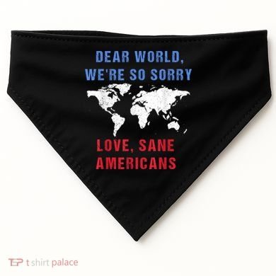 Dear World We Are So Sorry For Americans USA-Made Doggie Bandana
