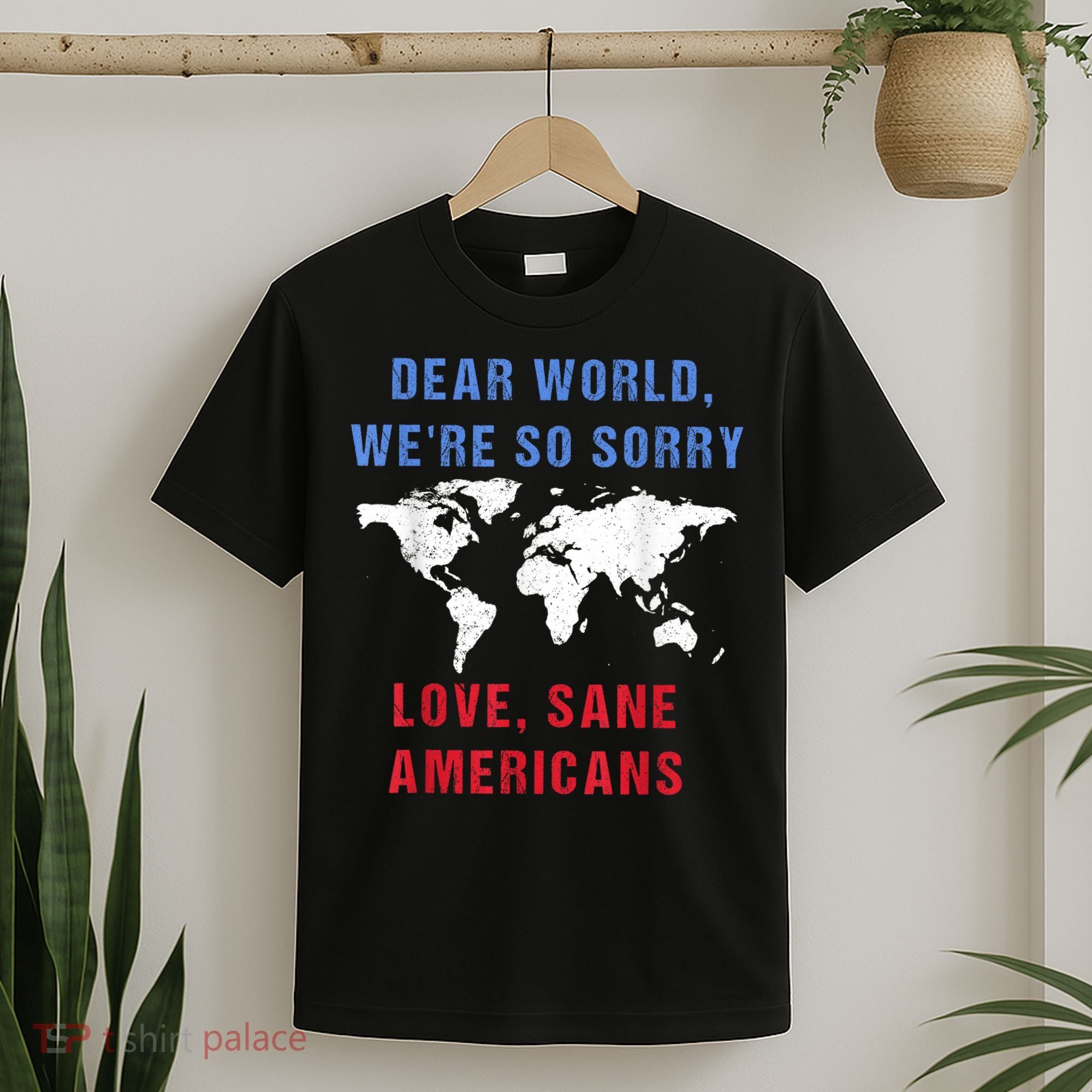 Dear World We Are So Sorry For Americans T-Shirt