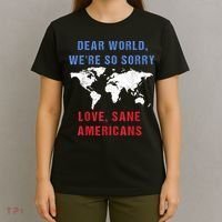 Dear World We Are So Sorry For Americans T-Shirt thumb 4