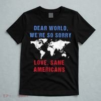Dear World We Are So Sorry For Americans T-Shirt thumb 5