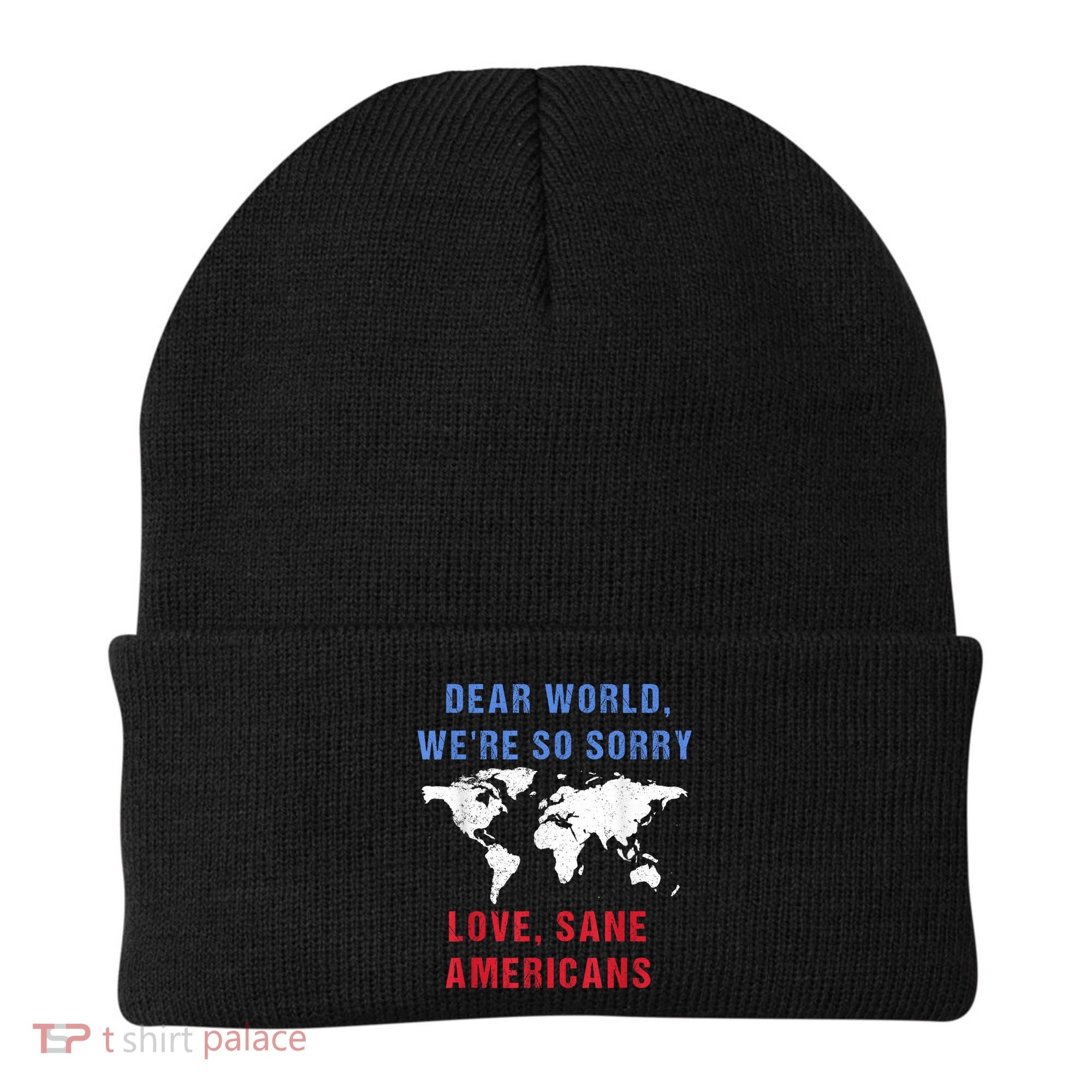 Dear World We Are So Sorry For Americans Beanie