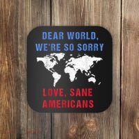 Dear World We Are So Sorry For Americans Coaster thumb 0