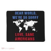 Dear World We Are So Sorry For Americans Mousepad thumb 0
