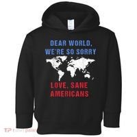 Dear World We Are So Sorry For Americans Toddler Hoodie thumb 0