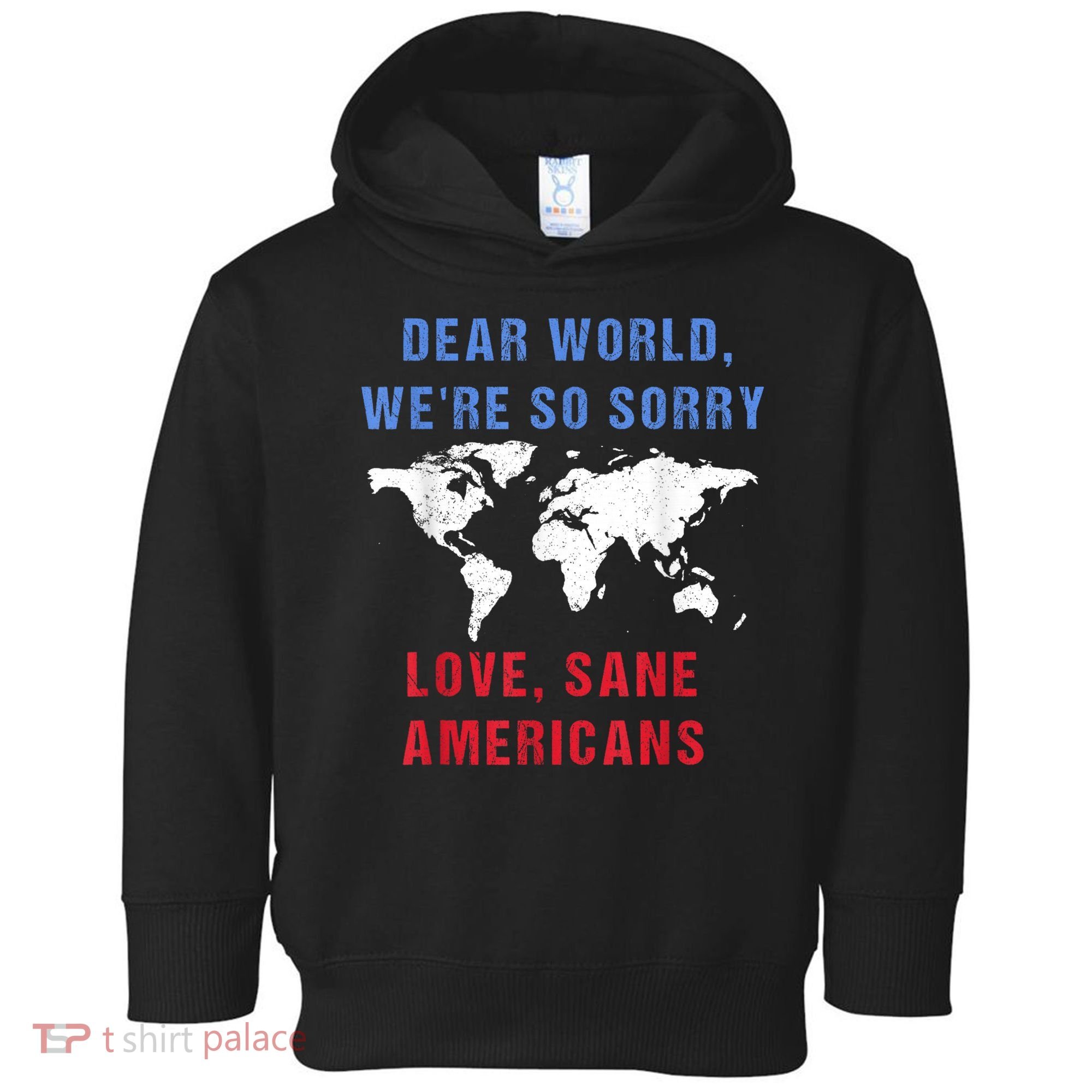 Dear World We Are So Sorry For Americans Toddler Hoodie