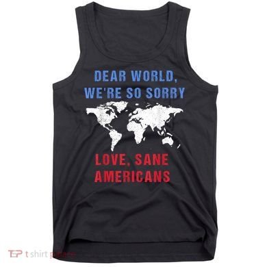 Dear World We Are So Sorry For Americans Tank Top