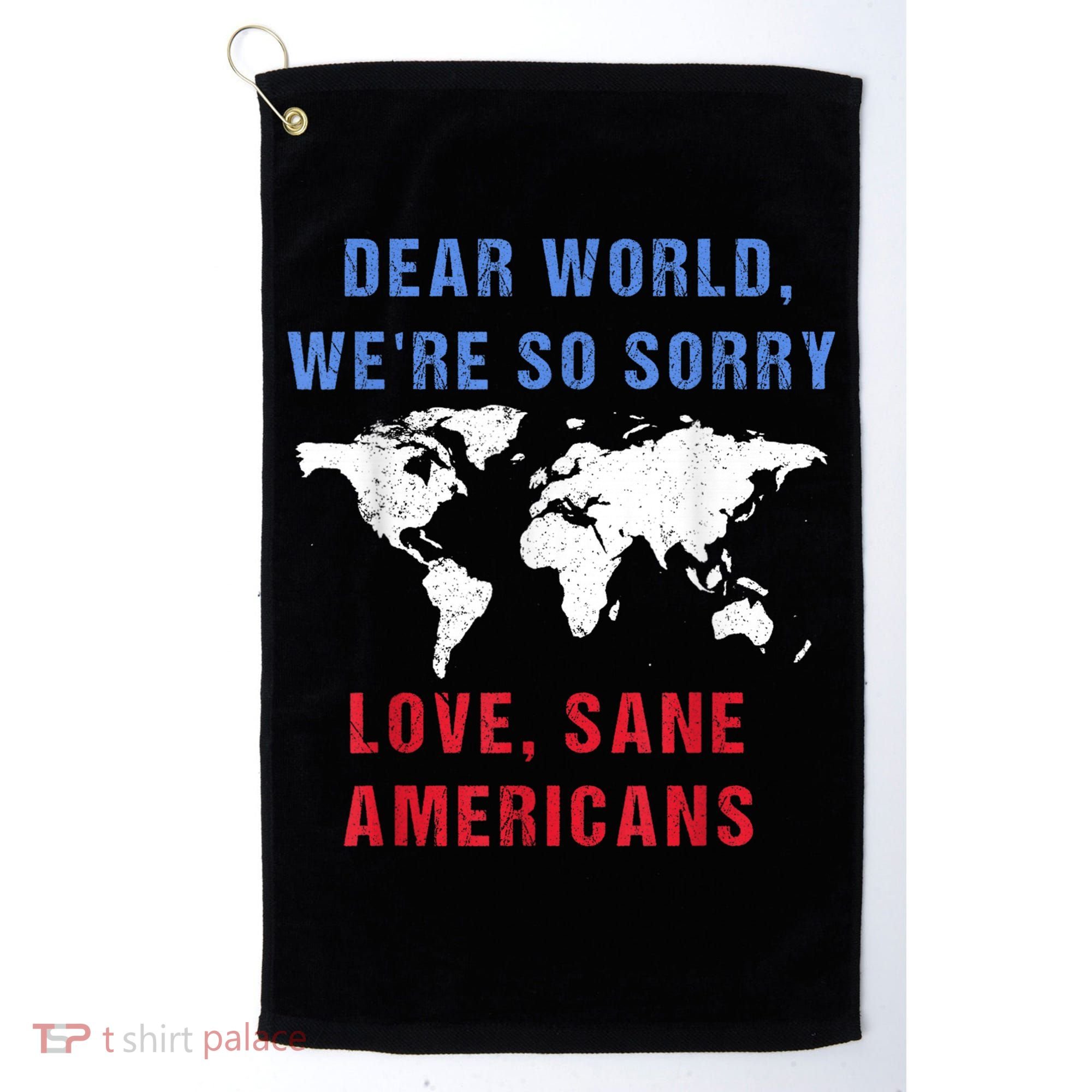 Dear World We Are So Sorry For Americans Golf Towel