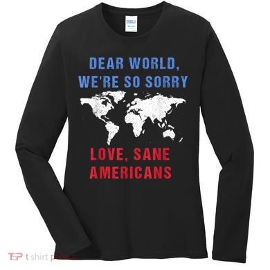 Dear World We Are So Sorry For Americans Women's Long Sleeve Shirt