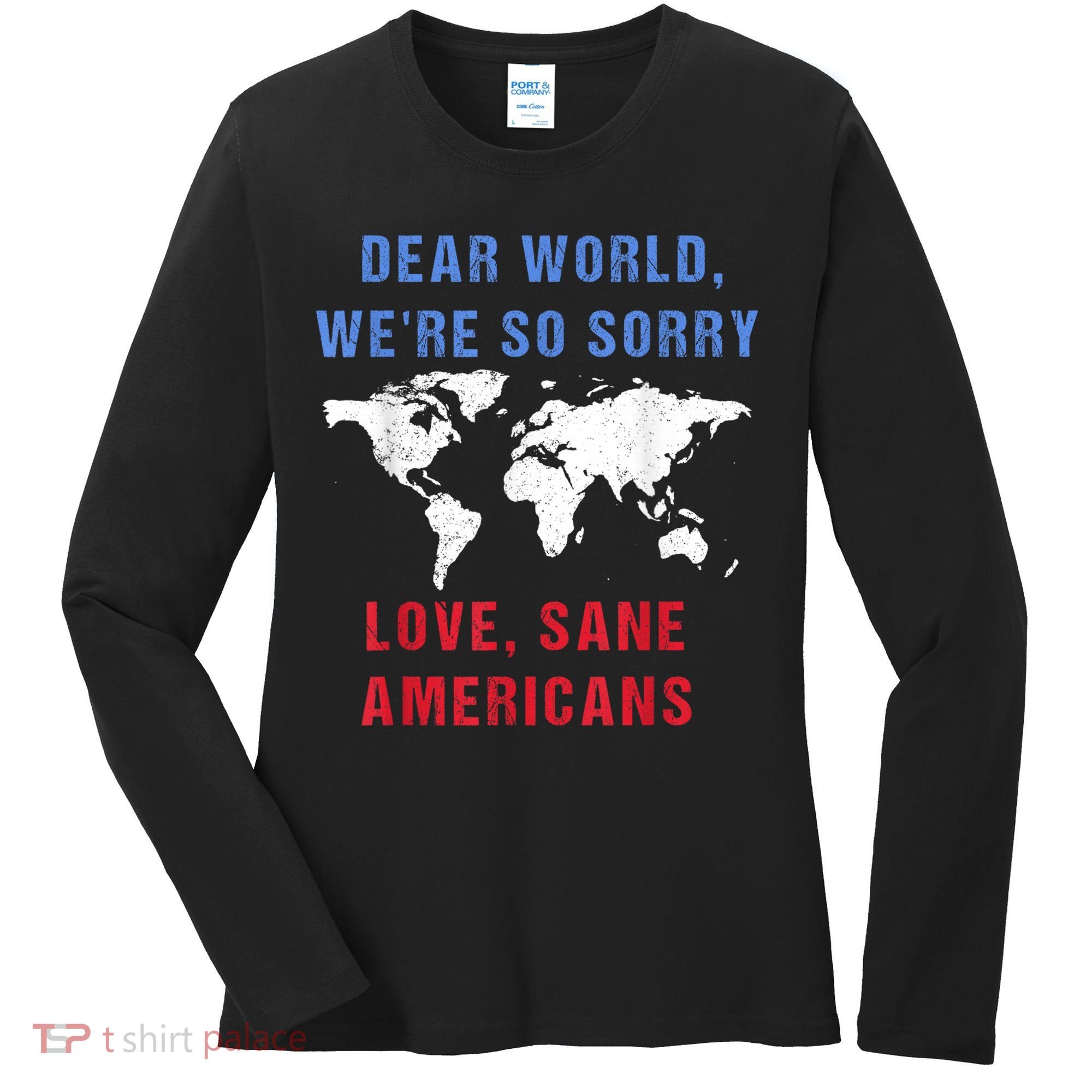 Dear World We Are So Sorry For Americans Women's Long Sleeve Shirt