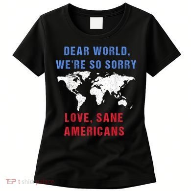 Dear World We Are So Sorry For Americans Women's T-Shirt