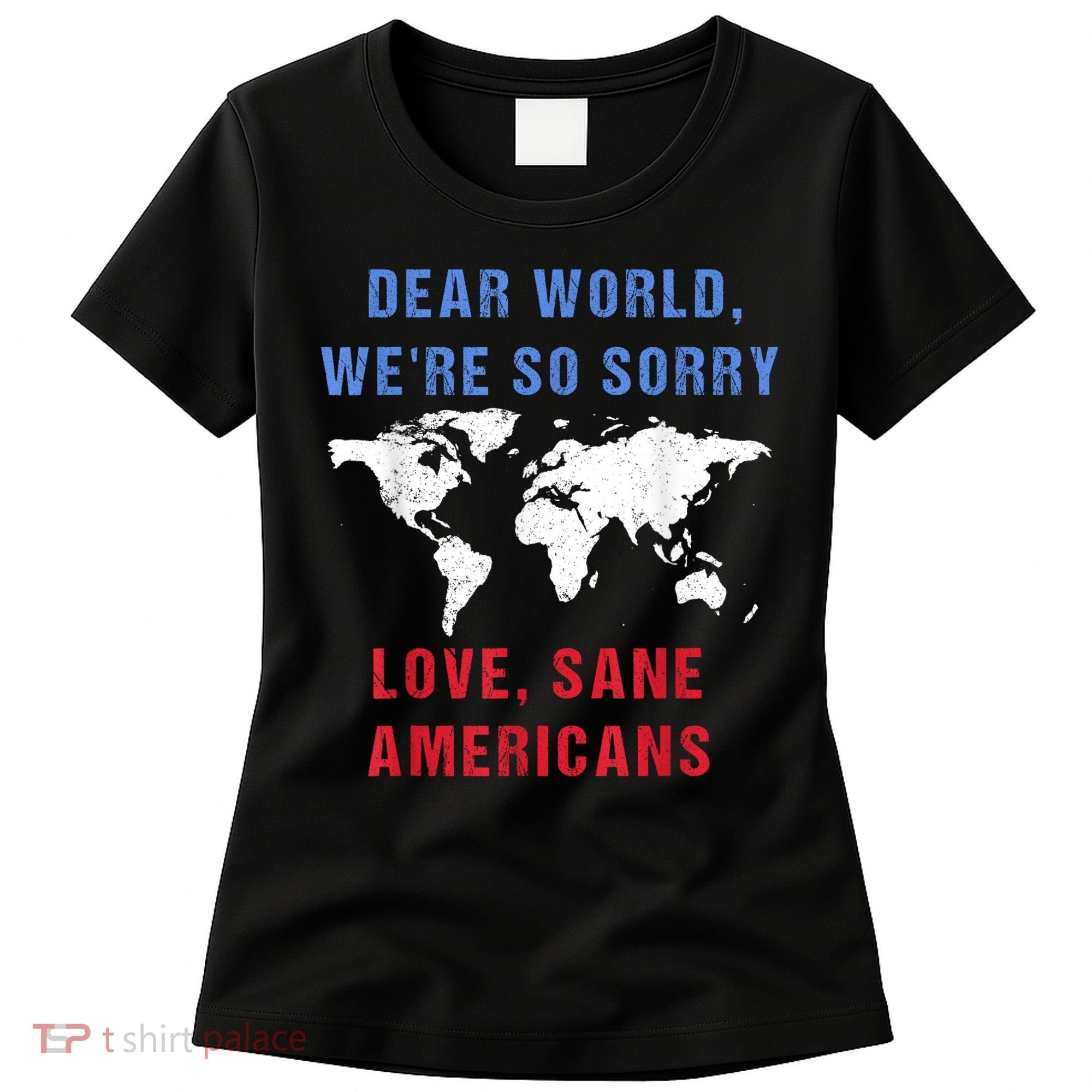 Dear World We Are So Sorry For Americans Women's T-Shirt