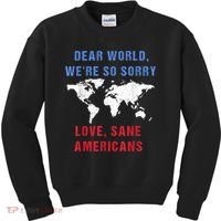 Dear World We Are So Sorry For Americans Kids Sweatshirt thumb 0