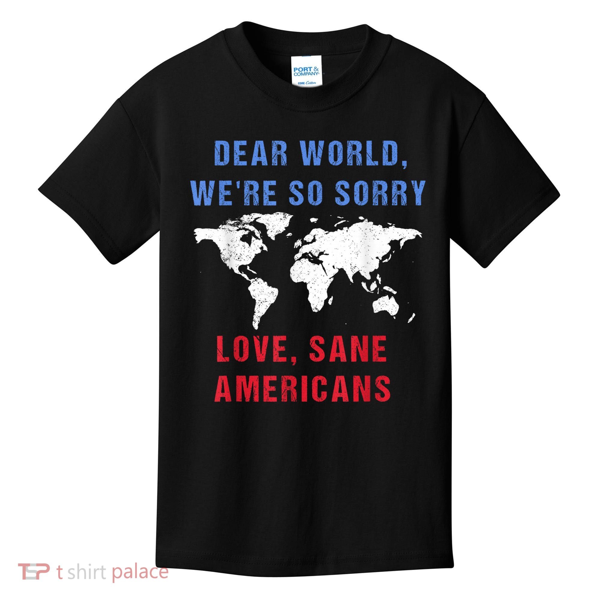 Dear World We Are So Sorry For Americans Kids T-Shirt