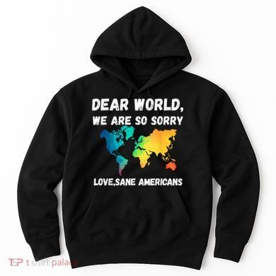 Dear World We're So Sorry Hoodie