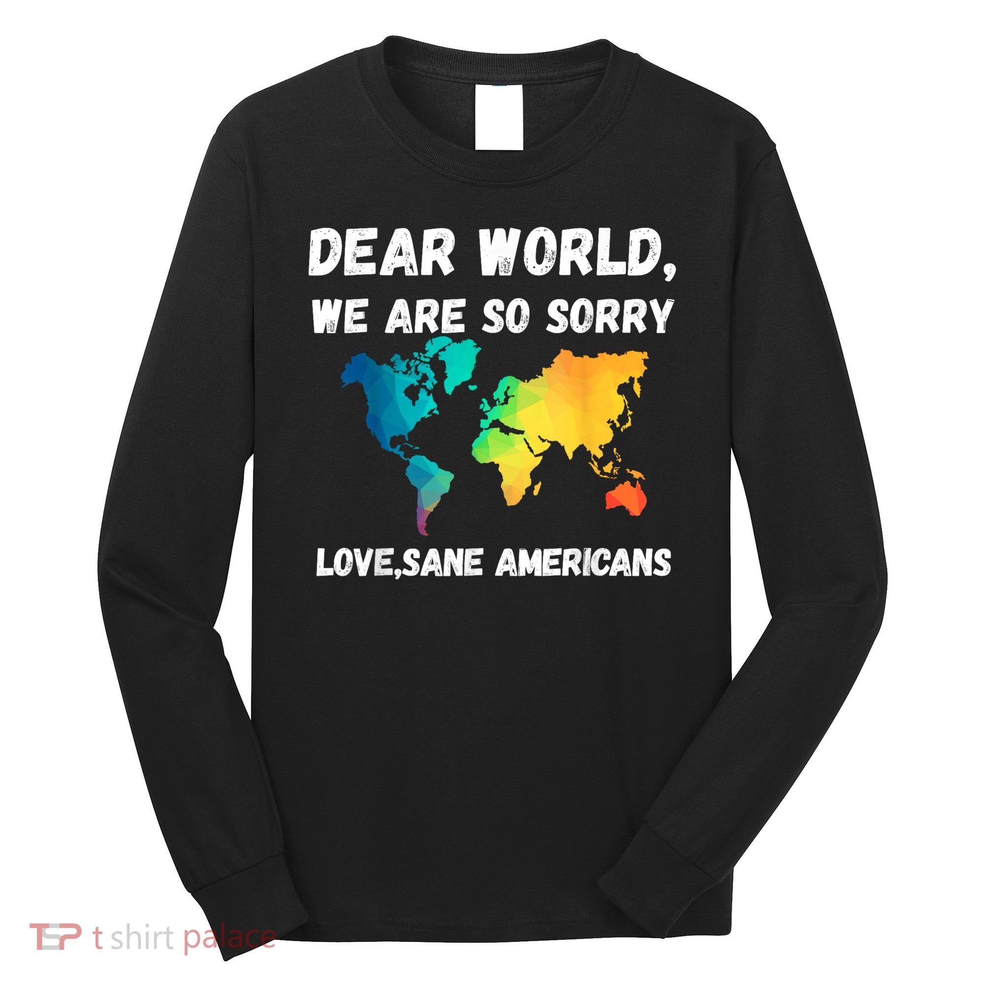 Dear World We're So Sorry Long Sleeve Shirt