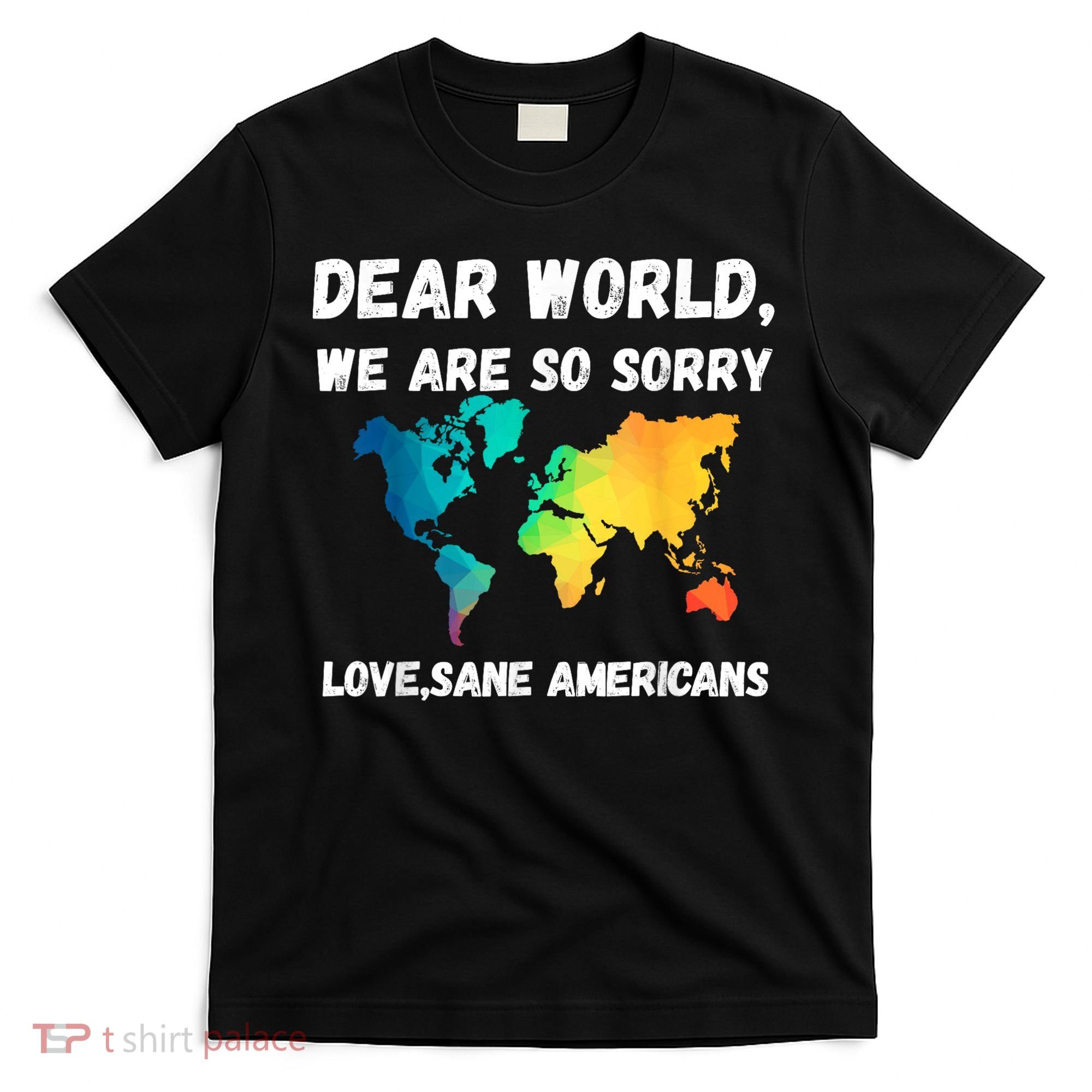 Dear World We're So Sorry T-Shirt