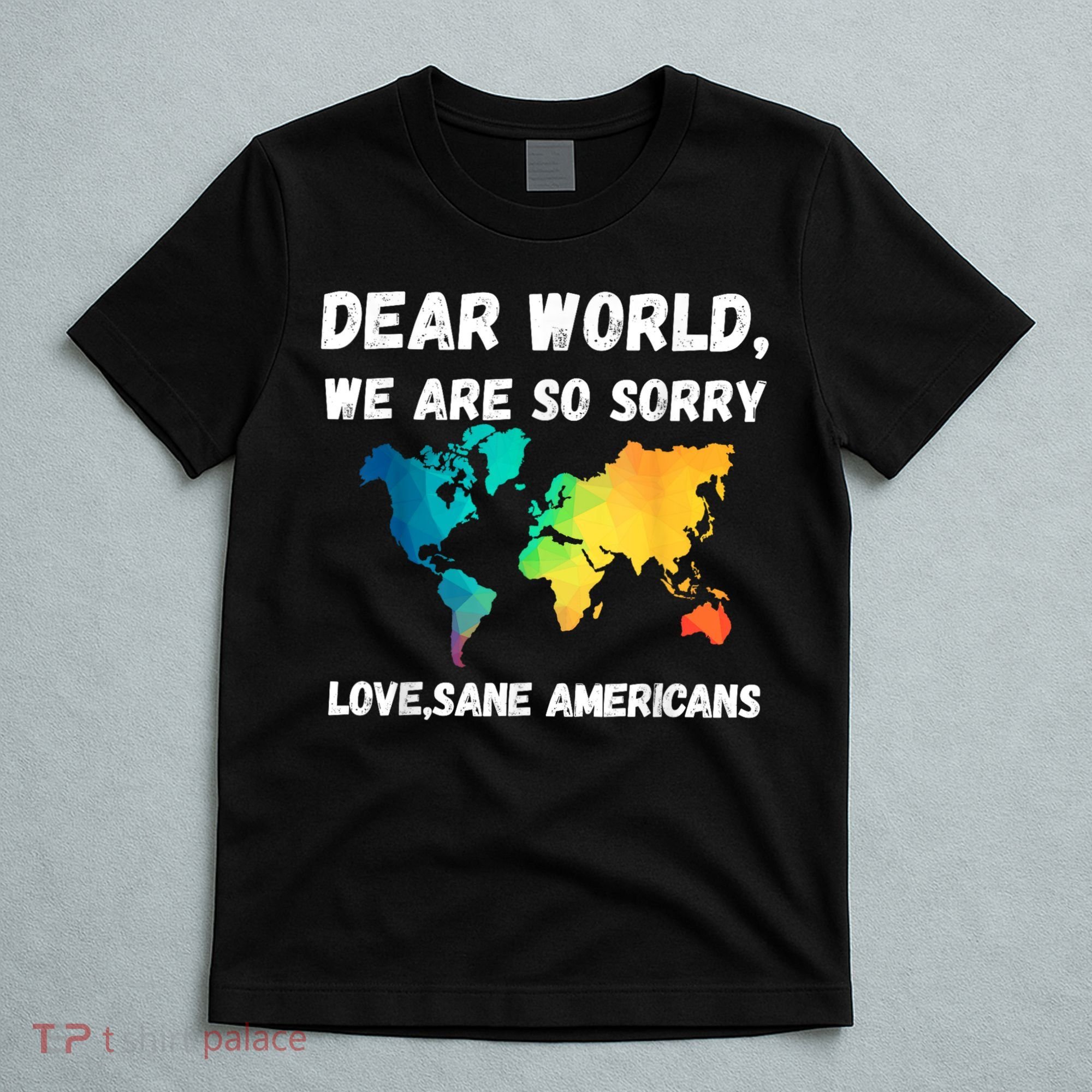 Dear World We're So Sorry T-Shirt