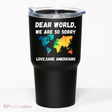 Dear World We're So Sorry Tumbler