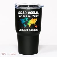 Dear World We're So Sorry Tumbler thumb 0