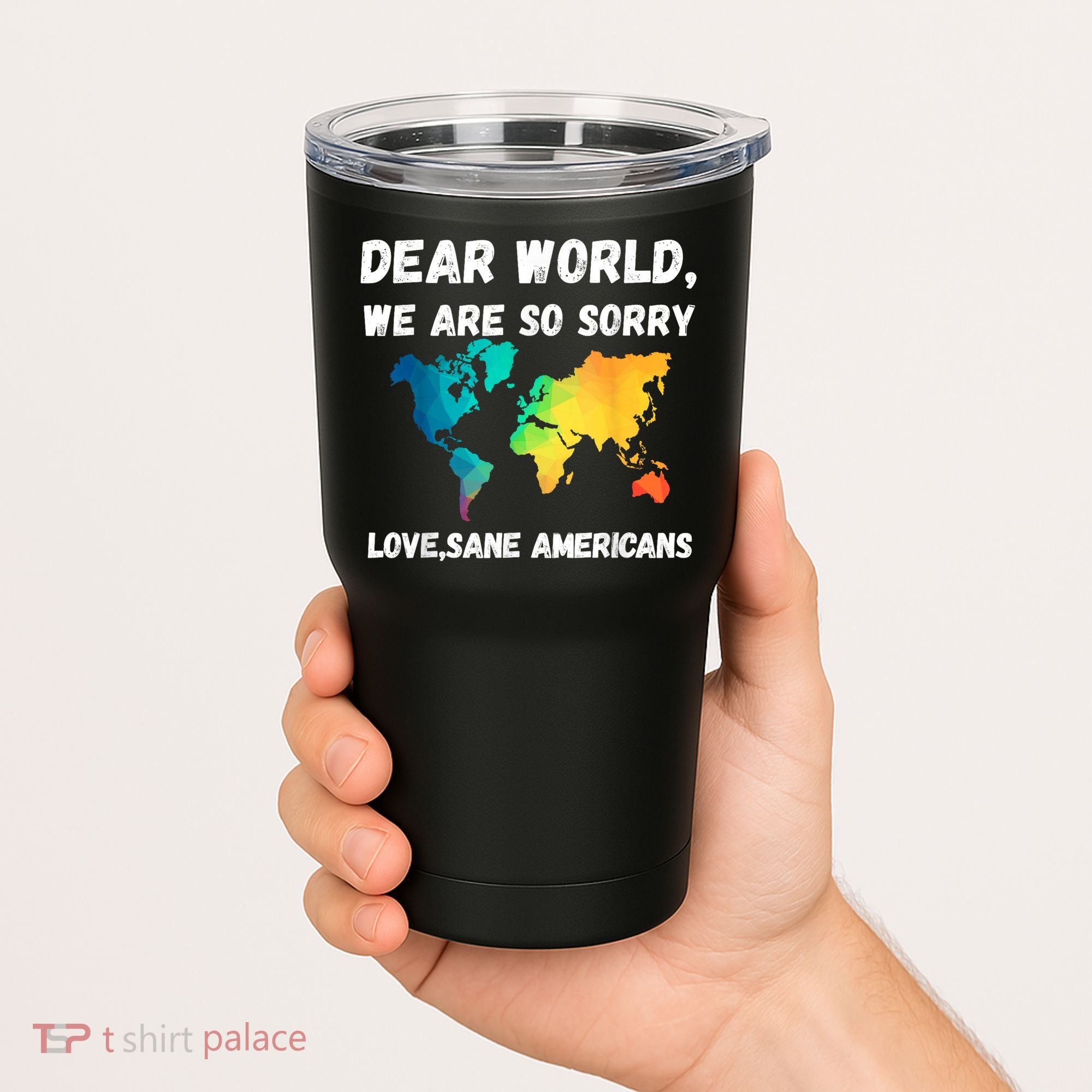 Dear World We're So Sorry Tumbler