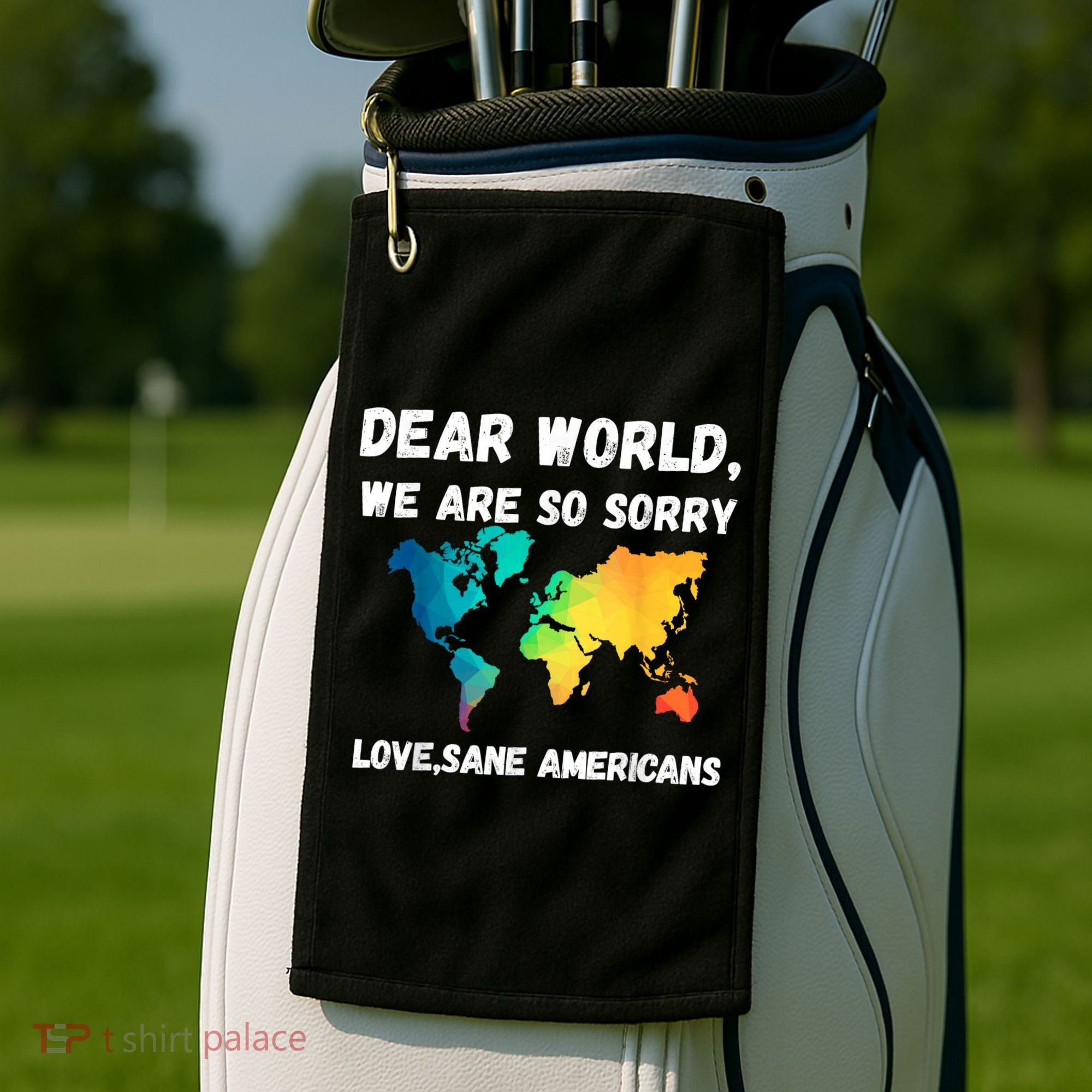 Dear World We're So Sorry Golf Towel
