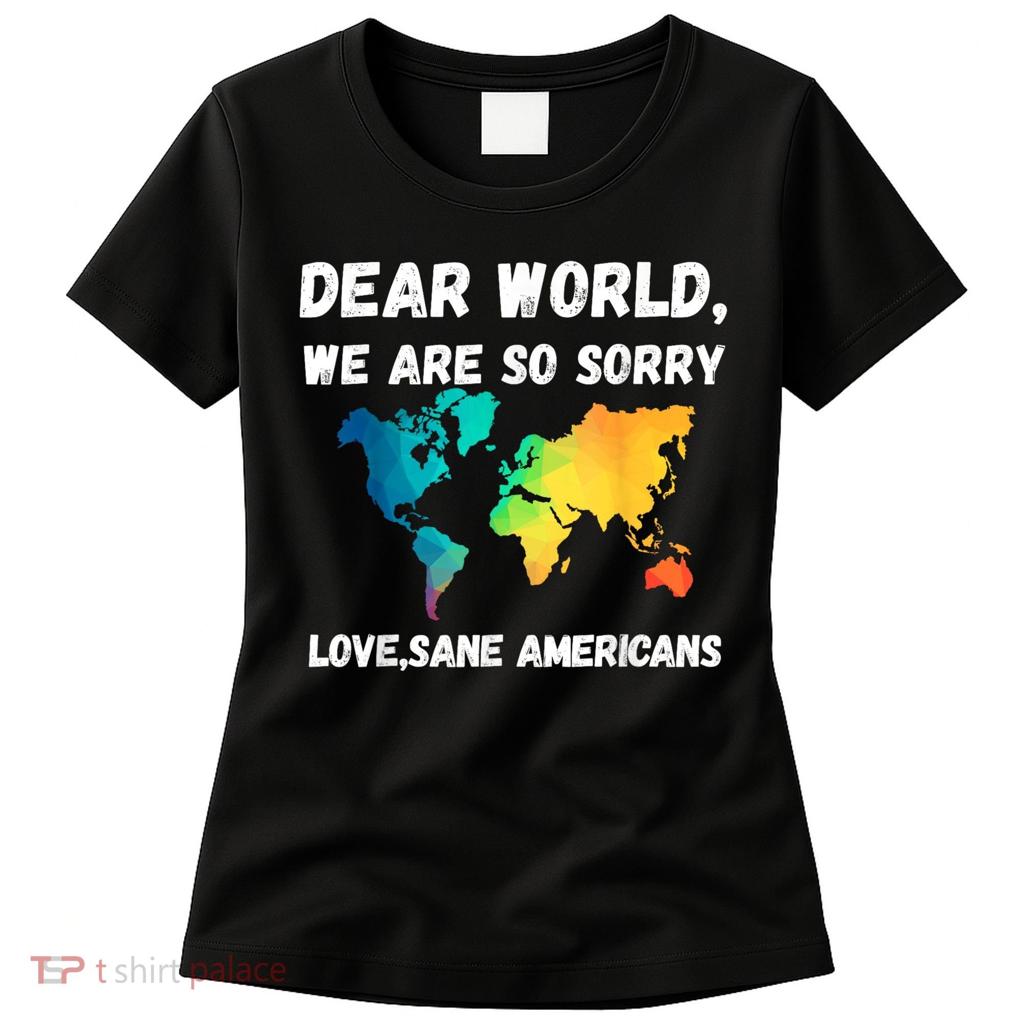 Dear World We're So Sorry Women's T-Shirt