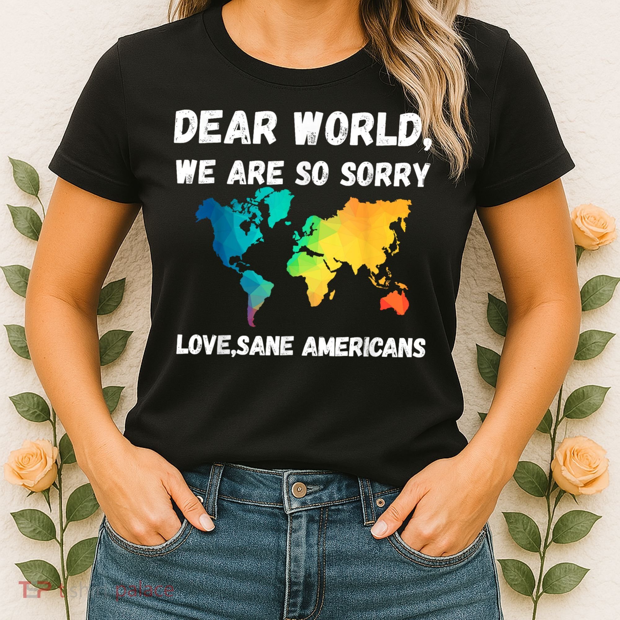 Dear World We're So Sorry Women's T-Shirt