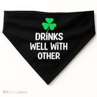 Drinks Well With Others Funny St Patricks Day Beer Drinking USA-Made Doggie Bandana thumb 0