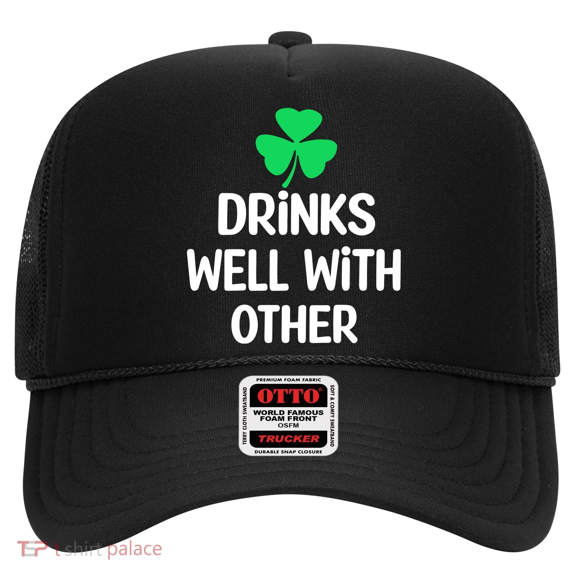 Drinks Well With Others Funny St Patricks Day Beer Drinking Hat