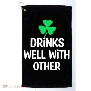 Drinks Well With Others Funny St Patricks Day Beer Drinking Golf Towel