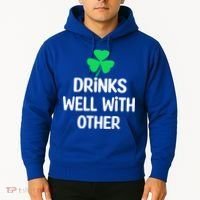Drinks Well With Others Funny St Patricks Day Beer Drinking Hoodie thumb 2