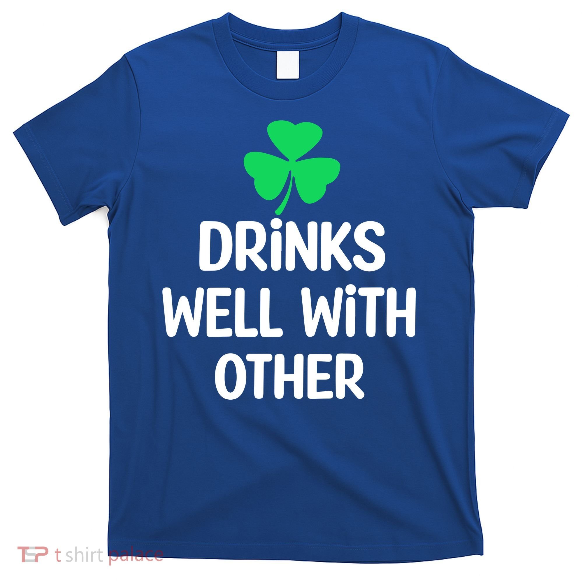 Drinks Well With Others Funny St Patricks Day Beer Drinking T-Shirt