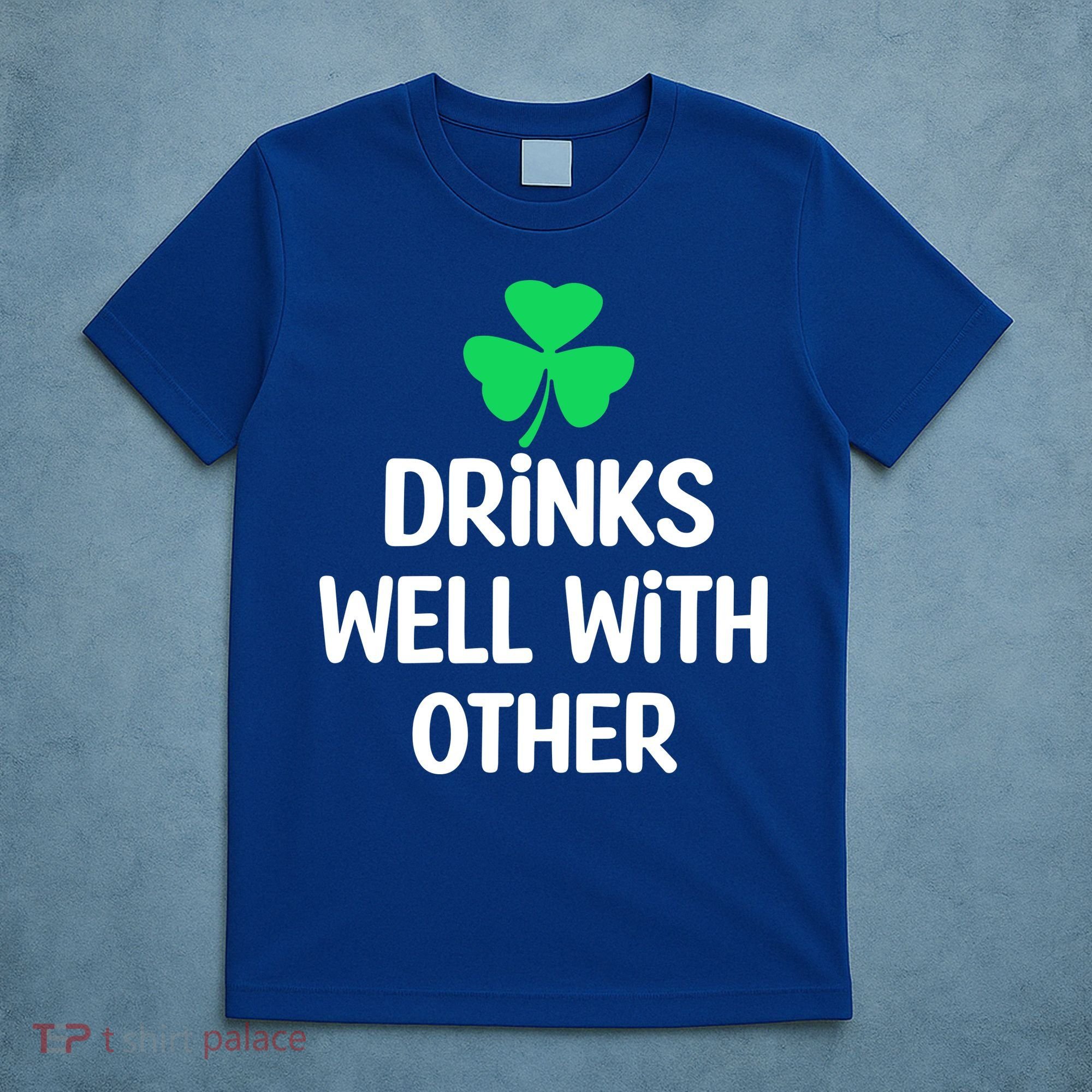 Drinks Well With Others Funny St Patricks Day Beer Drinking T-Shirt