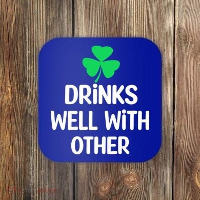 Drinks Well With Others Funny St Patricks Day Beer Drinking Coaster