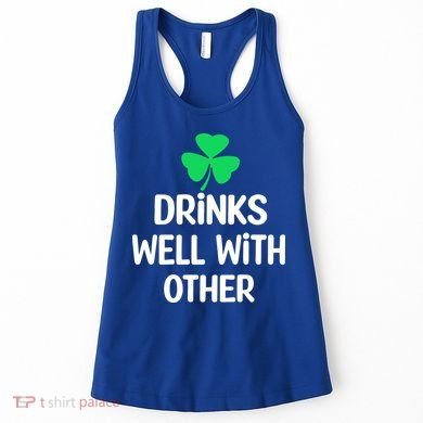 Drinks Well With Others Funny St Patricks Day Beer Drinking Women's Tank Top