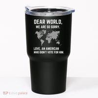 Dear World We Are So Sorry Americans Supporting Canada Tumbler thumb 0