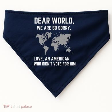 Dear World We Are So Sorry Americans Supporting Canada USA-Made Doggie Bandana