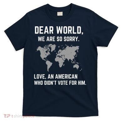 Dear World We Are So Sorry Americans Supporting Canada T-Shirt