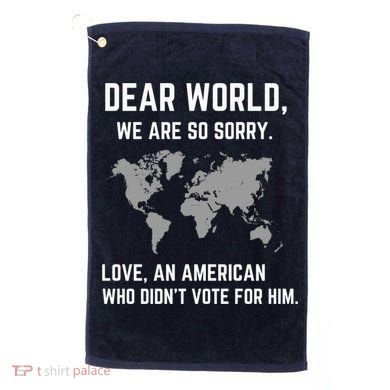 Dear World We Are So Sorry Americans Supporting Canada Golf Towel